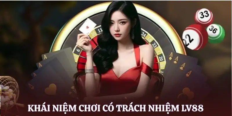 choi-co-trach-nhiem-lv88-khai-niem